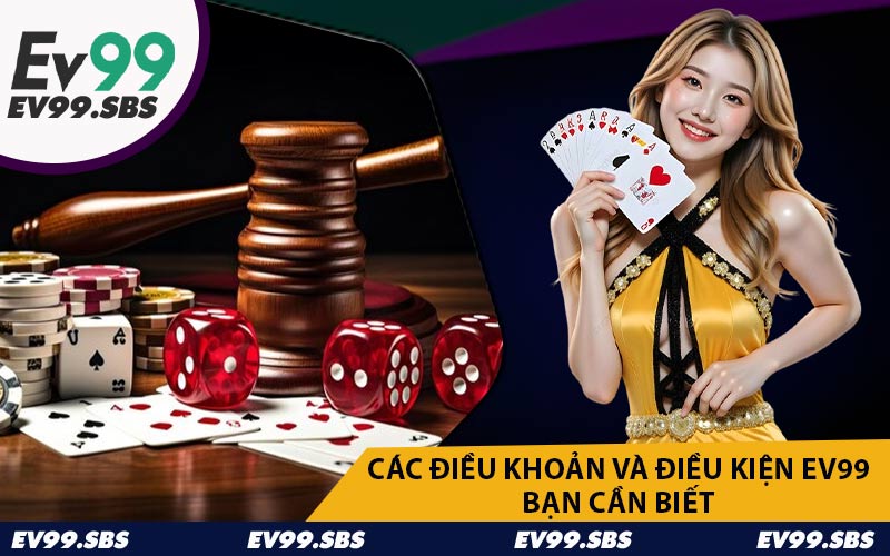 Các Điều Khoản Và Điều Kiện EV99 Bạn Cần Biết